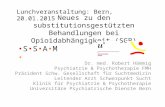 Neues zu den substitutionsgestützten Behandlungen bei Opioidabhängigkeit (SGB) Dr. med. Robert Hämmig Psychiatrie & Psychotherapie FMH Präsident Schw.