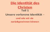 Die Identität des Christen Teil 1 Unsere verlorene Identität – und wie wir sie zurückgewinnen können 1.