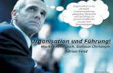 1 Organisation und Führung! Markus Ambrosch, Gallaun Christoph, Adrian Fend Organisation ist die planvolle Zusammenfassung geeigneter Menschen und Sachdinge.