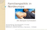 Familienpolitik in Nordeuropa Am Beispiel Schweden Veranstaltung: Familienpolitik in Europa Dozent: Dr. Manfred Heßler Referentin: Andrea Heckmann; Matrikelnr.: