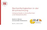 Rechenfertigkeiten in der Bruchrechnung Unterschiede in Schulformen und Klassenstufen Kathrin Winter Universität Hildesheim Berlin, 26.03.2007.