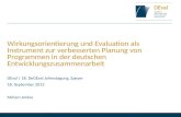 Wirkungsorientierung und Evaluation als Instrument zur verbesserten Planung von Programmen in der deutschen Entwicklungszusammenarbeit DEval | 18. DeGEval.
