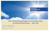 Die Flüchtlingsfrage im Kontext des Institutionalismus – die UN Referentin: Lieselotte Heinz Datum: 02. November 2015 Dozent: Prof. Dr. Rauch.