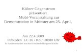 1 Kölner Gegenstrom präsentiert Mobi-Veranstaltung zur Demonstration in Münster am 25. April, Am 22.4.2009 Infoladen LC 36 / Köln 20:00 Uhr In Zusammenarbeit.