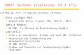 SMART Systems (Vorlesung: KI & XPS) zBeim vorigen Mal: ySemantische Netze, Frames, XML, RDF(S), XMLS zInhalt heute: yKL-ONE, Einführung in Beschreibungslogiken.