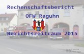 Rechenschaftsbericht OFW Raguhn Berichtszeitraum 2015 erstellt: Wilfried Nitsche Ortswehrleiter Raguhn.