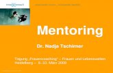 Mentoring Dr. Nadja Tschirner Tagung „Frauencoaching“ – Frauen und Lebenswelten Heidelberg – 8.-10. März 2009.