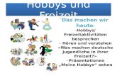 Hobbys und Freizeit Das machen wir heute : - Hobbys/ Freizeitaktivit¤ten besprechen - H¶ren und verstehen «Was machen deutsche Jugendliche in ihrer Freizeit?»