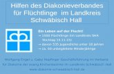 Hilfen des Diakonieverbandes für Flüchtlinge im Landkreis Schwäbisch Hall Ein Leben auf der Flucht! → 1500 Flüchtlinge (im Landkreis SHA Stichtag 15.11.15)