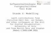 Softwaretechnologie für Fortgeschrittene Teil Eide Stunde V: Modelling (with contributions from Christian-Emil Ore, Jon Holmen, and other colleagues at.