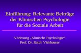 Einführung: Relevante Beiträge der Klinischen Psychologie für die Soziale Arbeit Vorlesung „Klinische Psychologie“ Prof. Dr. Ralph Viehhauser.