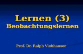 Lernen (3) Beobachtungslernen Prof. Dr. Ralph Viehhauser.