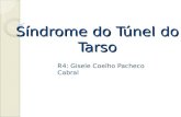 Síndrome do Túnel do Tarso R4: Gisele Coelho Pacheco Cabral.