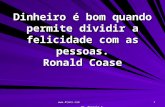 Www.4tons.com Pr. Marcelo Augusto de Carvalho 1 Dinheiro é bom quando permite dividir a felicidade com as pessoas. Ronald Coase.
