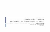 Seminário IN1099 Information Retrieval & Text Mining Luciano de Souza Cabral CIn-UFPE.