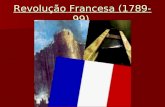 Revolução Francesa (1789-99). ANTECEDENTES : Causas Crise econômica-financeira(final do séculoXVIII) Crise econômica-financeira(final do séculoXVIII)