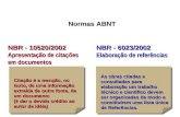 Normas ABNT Normas ABNT NBR - 10520/2002 Apresentação de citações em documentos NBR - 6023/2002 Elaboração de referências Citação é a menção, no texto,