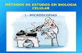 MÉTODOS DE ESTUDOS EM BIOLOGIA CELULAR I - MICROSCOPIAS.