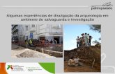 Algumas experiências de divulgação da arqueologia em ambiente de salvaguarda e investigação.