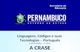 Linguagens, Códigos e suas Tecnologias – Português Ensino Médio – 1ª Série A CRASE.