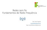 Redes sem fio Fundamentos de Rádio Frequência Prof. César Augusto cesarfreitas@gmail.com .