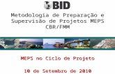 MEPS no Ciclo de Projeto 10 de Setembro de 2010 Metodologia de Preparação e Supervisão de Projetos MEPS CBR/FMM.