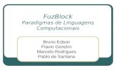 FuzBlock Paradigmas de Linguagens Computacionais Bruno Edson Flavio Gondim Marcelo Rodrigues Pablo de Santana.