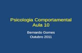 Psicologia Comportamental Aula 10 Bernardo Gomes Outubro 2011.