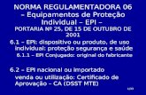 1/33 NORMA REGULAMENTADORA 06 – Equipamentos de Proteção Individual – EPI – PORTARIA Nº 25, DE 15 DE OUTUBRO DE 2001 6.1 – EPI: dispositivo ou produto,