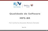 1 Qualidade de Software MPS-BR Prof. Guilherme Alexandre Monteiro Reinaldo Recife.