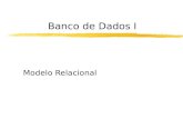 Banco de Dados I Modelo Relacional. 2 Conteúdo  Parada técnica...onde estamos... de onde viemos.. e para onde vamos..  Modelo Relacional Características.