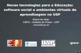 Novas tecnologias para a Educação: software social e ambientes virtuais de aprendizagem na USP Ewout ter Haar CEPA – Instituto de Física – USP ewout@usp.br.