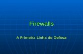 INE5630 - Segurança em Computação Distribuída Prof. João Bosco M. Sobral Firewalls A Primeira Linha de Defesa.