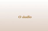 O áudio. © 2000 Wilson de Pádua Paula Filho O áudio Propriedades físicas do som Representação digital do som Processamento digital de som.