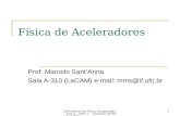 Laboratório de Física Corpuscular - aula 2 - 2007.1 - Instituto de Física - UFRJ1 Física de Aceleradores Prof. Marcelo Sant’Anna Sala A-310 (LaCAM) e-mail: