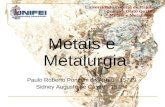Universidade Federal de Itajubá Química Geral Qui102 Metais e Metalurgia Metais e Metalurgia Paulo Roberto Ponzoni de Abreu - 15779 Sidney Augusto de Castro.