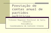 1 Prestação de contas anual de partidos políticos Tribunal Regional Eleitoral de Santa Catarina Presidência Coordenadoria de Controle Interno.