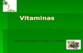 Vitaminas Vitaminas PROFESSORA: ANDREZA PATRICIA M. S. MARTINS.