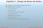 ©Silberschatz, Korth and Sudarshan (modificado)7.1.1Database System Concepts Capítulo 7: Design de Bases de Dados Objectivos com Design de Bases de Dados.