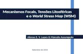Afonso E. V. Lopes & Marcelo Assumpção Mecanismos Focais, Tensões Litosféricas e o World Stress Map (WSM) Setembro de 2010.
