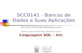 SCC0141 - Bancos de Dados e Suas Aplicações Prof. Jose Fernando Rodrigues Junior Material original: Elaine Parros Machado de Sousa Linguagem SQL – DDL.