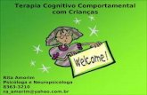 Rita Amorim Psicóloga 8363-3210 Neuropsicóloga ra_amorim@yahoo.com.br Terapia Cognitivo Comportamental com Crianças Rita Amorim Psicóloga e Neuropsicóloga.