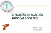 SITUAÇÃO ACTUAL DO TARV EM ADULTOS RUI BASTOS 27/05/2011.