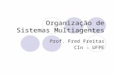 Organização de Sistemas Multiagentes Prof. Fred Freitas CIn - UFPE