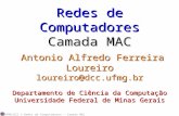 UFMG/DCC  Redes de Computadores ― Camada MAC Redes de Computadores Camada MAC Antonio Alfredo Ferreira Loureiro loureiro@dcc.ufmg.br Departamento de Ciência.