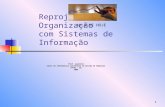 1 Reprojeto da Organização com Sistemas de Informação Prof. Laurelli Curso de Informática com Ênfase em Gestão de Negócios FATEC – BS 2009 AULA DE HOJE.