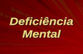Deficiência Mental. Definição Deficiência Mental é um funcionamento intelectual significativamente abaixo da média coexistindo com limitação relativa.