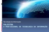 Tecnologia da Informação. Apresentação Palestrante: Manoel Bruno Pereira de Lima Analista de Sistemas – Marilan Alimentos S/A Bacharel em Sistemas de.