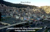 Rocinha Mapeamento de Risco Socioambiental Guiado Pela Juventude.