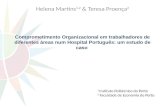Comprometimento Organizacional em trabalhadores de diferentes áreas num Hospital Portugue ̂ s: um estudo de caso Helena Martins 1,2 & Teresa Proença 2.